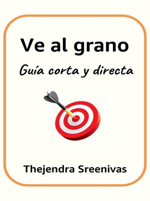 cover image of Ve al grano--Guía corta y directa